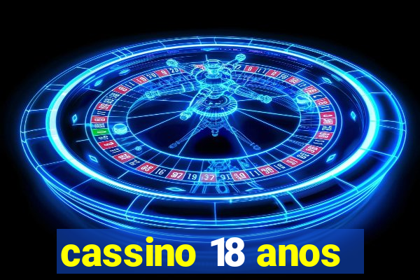 cassino 18 anos